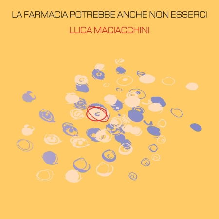 Cover for Luca Maciacchini · La Farmacia Potrebbe Anche Non Esserci (CD) (2024)