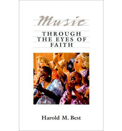 Cover for Harold Best · Music Through the Eyes of Faith (Paperback Book) (1993)
