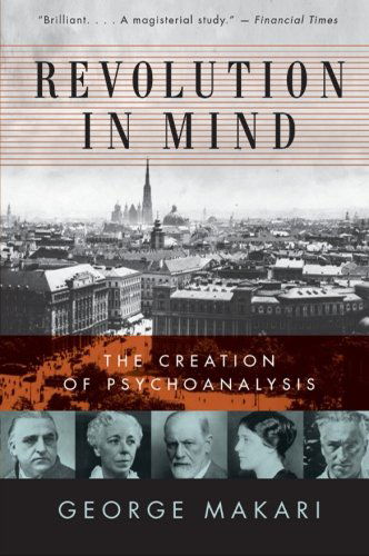 Revolution in Mind: The Creation of Psychoanalysis - George Makari - Books - HarperCollins - 9780061346620 - December 30, 2008