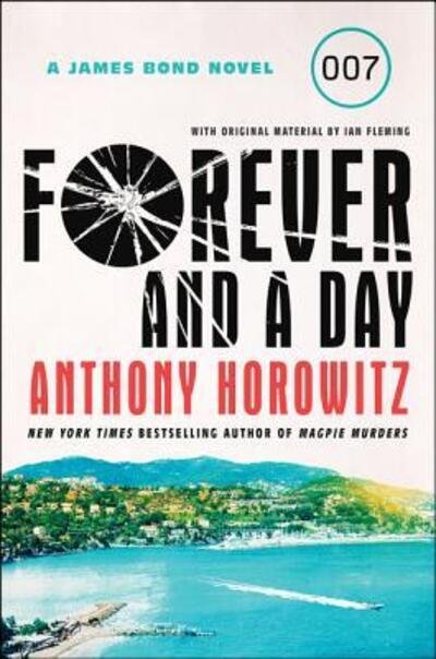 Cover for Anthony Horowitz · Forever and a Day: A James Bond Novel - A James Bond Novel (Paperback Book) (2019)