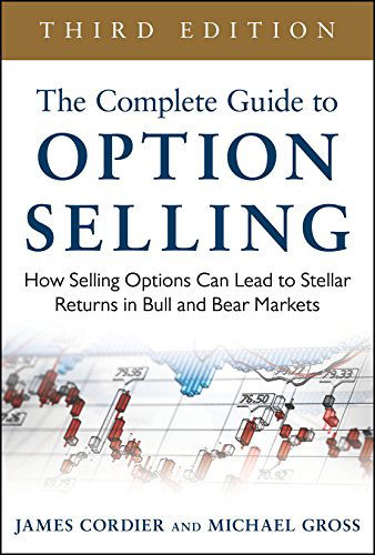 Cover for James Cordier · The Complete Guide to Option Selling: How Selling Options Can Lead to Stellar Returns in Bull and Bear Markets (Hardcover Book) (2014)