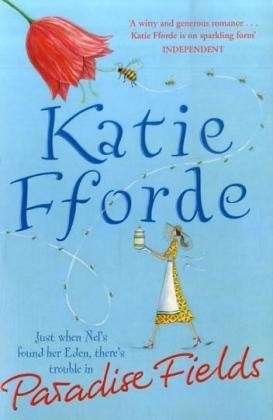Paradise Fields: From the #1 bestselling author of uplifting feel-good fiction - Katie Fforde - Books - Cornerstone - 9780099446620 - April 1, 2004