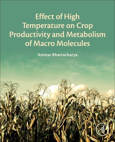 Cover for Bhattacharya, Amitav (Former Principal Scientist, Indian Institute of Pulses Research, Kanpur, India) · Effect of High Temperature on Crop Productivity and Metabolism of Macro Molecules (Paperback Book) (2019)