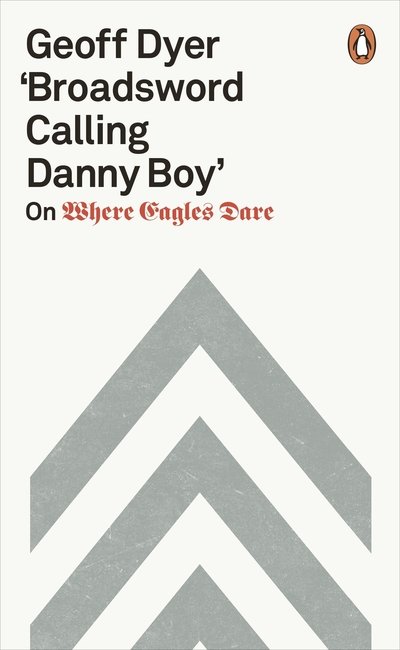 Cover for Geoff Dyer · 'Broadsword Calling Danny Boy': On Where Eagles Dare (Paperback Book) (2018)