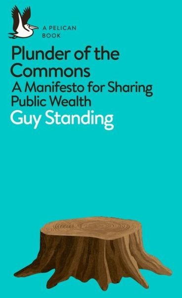 Cover for Guy Standing · Plunder of the Commons: A Manifesto for Sharing Public Wealth - Pelican Books (Paperback Bog) (2019)