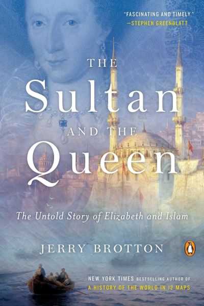 Cover for Jerry Brotton · The Sultan and the Queen The Untold Story of Elizabeth and Islam (Paperback Book) (2017)