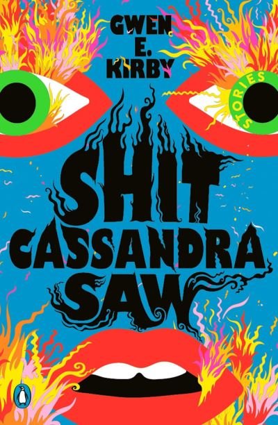 Cover for Gwen E. Kirby · Shit Cassandra Saw: Stories (Paperback Book) (2022)