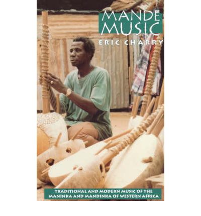 Cover for Eric Charry · Mande Music: Traditional and Modern Music of the Maninka and Mandinka of Western Africa - Chicago Studies in Ethnomusicology CSE (Paperback Book) [2nd edition] (2000)