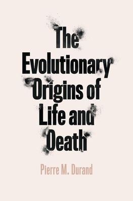 Cover for Pierre M Durand · The Evolutionary Origins of Life and Death (Hardcover Book) (2021)