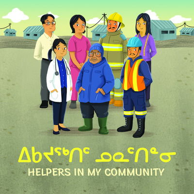 Cover for Arvaaq Press · Helpers in My Community: Bilingual Inuktitut and English Edition - Arvaaq Junior (Paperback Book) [Bilingual Inuktitut and English edition] (2019)