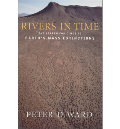 Cover for Peter Ward · Rivers in Time: The Search for Clues to Earth's Mass Extinctions (Innbunden bok) (2001)