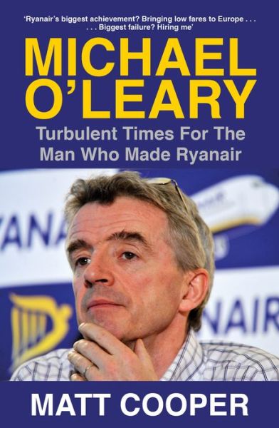 Cover for Matt Cooper · Michael O'Leary: Turbulent Times for the Man Who Made Ryanair (Paperback Book) (2018)