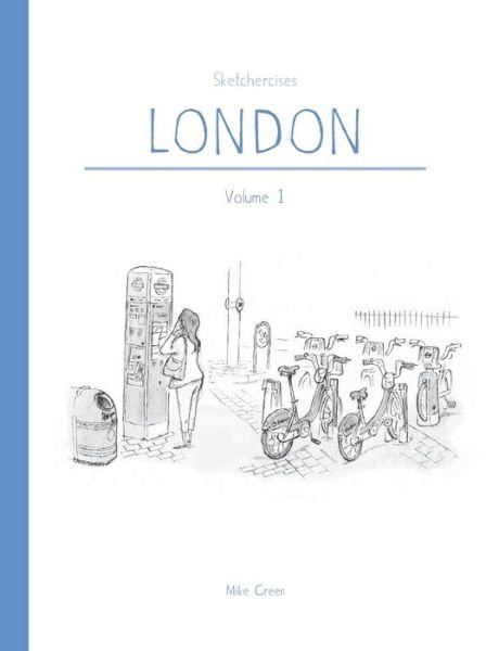 Cover for Mike Green · Sketchercises London: An Illustrated Sketchbook on London and its People (Paperback Book) (2017)
