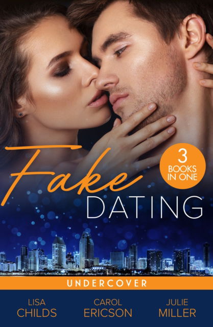 Cover for Lisa Childs · Fake Dating: Undercover: Agent Undercover (Special Agents at the Altar) / Her Alibi / Personal Protection (Paperback Book) (2023)