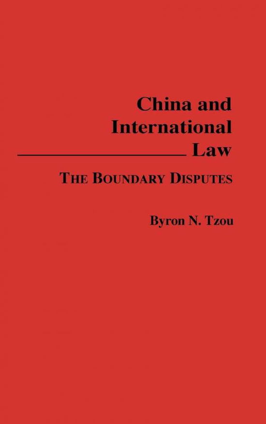 Cover for Byron N. Tzou · China and International Law: The Boundary Disputes (Hardcover Book) (1990)