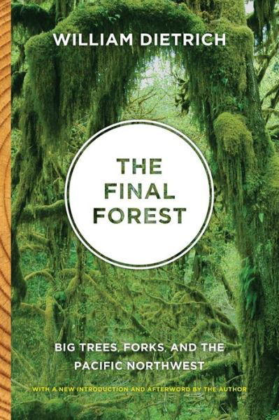 Cover for William Dietrich · The Final Forest: Big Trees, Forks, and the Pacific Northwest - The Final Forest (Pocketbok) (2011)