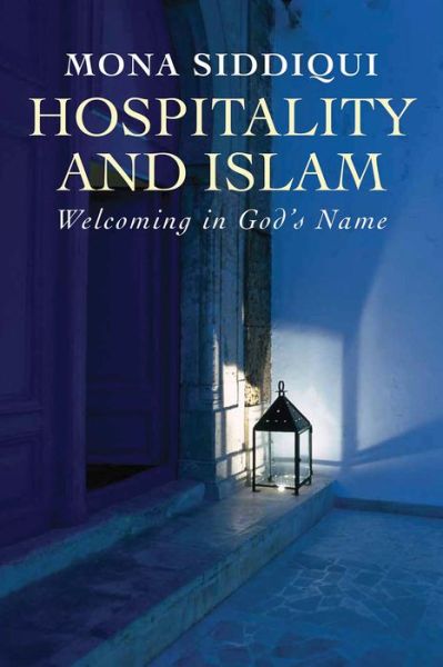 Cover for Mona Siddiqui · Hospitality and Islam: Welcoming in God's Name (Paperback Book) (2016)