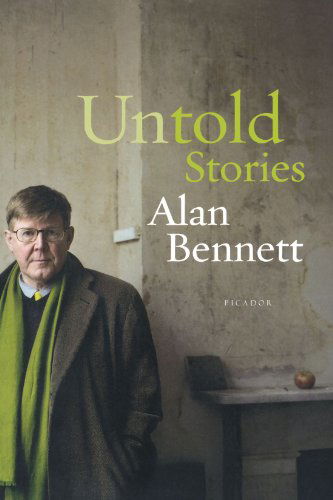 Untold Stories - Alan Bennett - Books - Picador - 9780312426620 - March 20, 2007