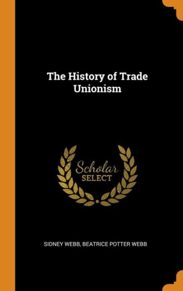 Cover for Sidney Webb · The History of Trade Unionism (Hardcover Book) (2018)