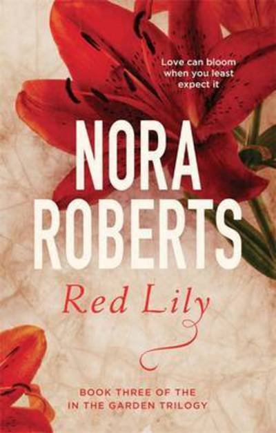 Red Lily: Number 3 in series - In the Garden Trilogy - Nora Roberts - Kirjat - Little, Brown Book Group - 9780349411620 - torstai 4. helmikuuta 2016