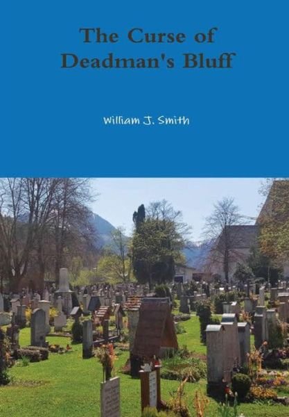 Cover for William J. Smith · The Curse of Deadman's Bluff (Hardcover bog) (2019)