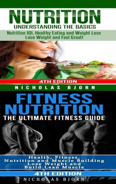 Cover for Nicholas Bjorn · Nutrition &amp; Fitness Nutrition : Nutrition : Understanding The Basics &amp; Fitness Nutriton (Hardcover Book) (2019)