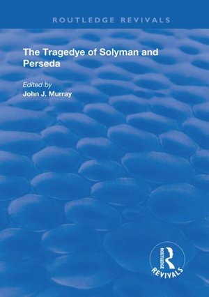 Cover for John Murray · The Tragedye of Solyman and Perseda: Edited from the Original Texts with Introduction and Notes - Routledge Revivals (Hardcover Book) (2020)