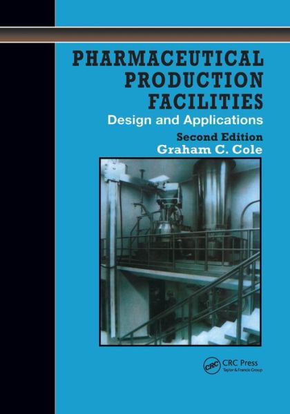 Cover for Cole · Pharmaceutical Production Facilities: Design and Applications: Design and Applications (Paperback Book) (2019)