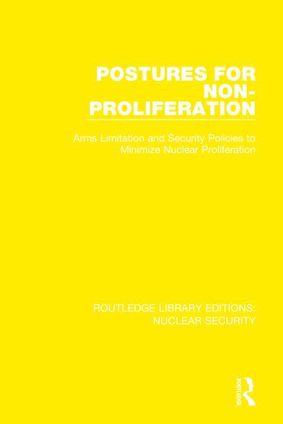 Postures for Non-Proliferation: Arms Limitation and Security Policies to Minimize Nuclear Proliferation - Routledge Library Editions: Nuclear Security - Stockholm International Peace Research Institute - Książki - Taylor & Francis Ltd - 9780367509620 - 4 września 2022