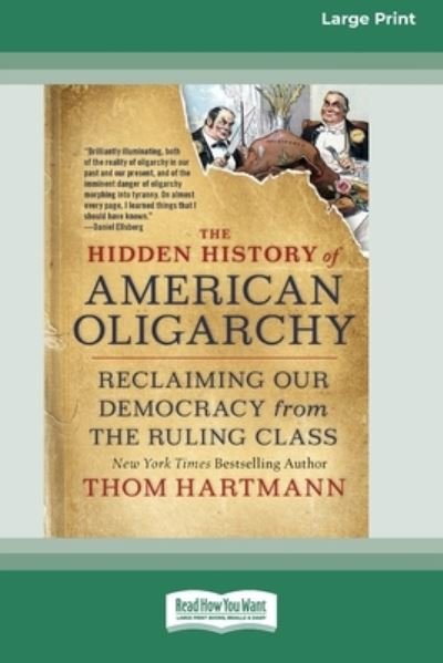 Hidden History of American Oligarchy - Thom Hartmann - Livres - ReadHowYouWant.com, Limited - 9780369381620 - 13 septembre 2021