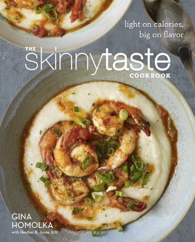 The Skinnytaste Cookbook: Light on Calories, Big on Flavor - Gina Homolka - Livros - Clarkson Potter/Ten Speed - 9780385345620 - 30 de setembro de 2014