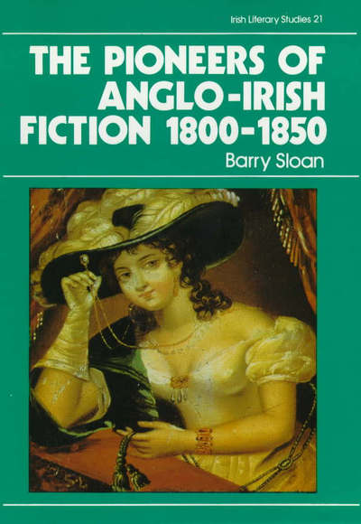 Cover for Barry Sloan · The Pioneers of Anglo-Irish Fiction 1800-1850 - Irish Literacy Studies Series (Hardcover Book) (1986)