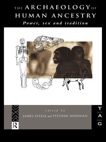 Cover for James Steele · The Archaeology of Human Ancestry: Power, Sex and Tradition (Hardcover Book) (1995)