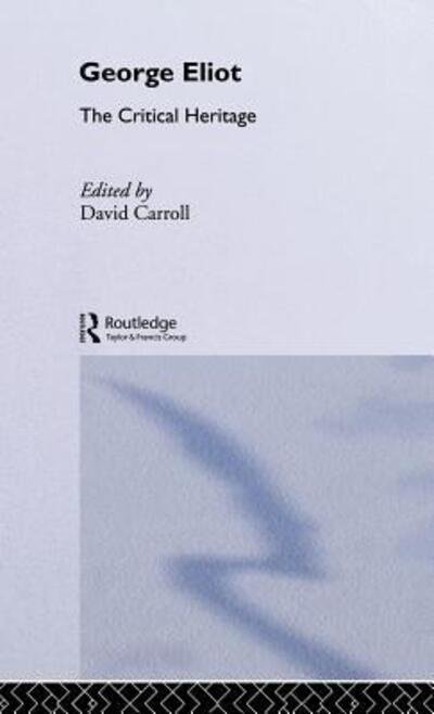 Cover for David Carroll · George Eliot: The Critical Heritage (Gebundenes Buch) (1995)