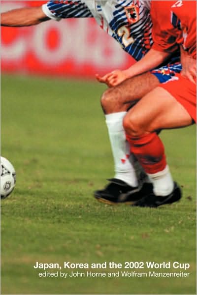 Japan, Korea and the 2002 World Cup - John Horne - Books - Taylor & Francis Ltd - 9780415275620 - April 25, 2002