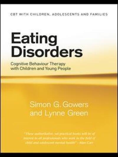 Cover for Gowers, Simon G. (University of Liverpool, UK) · Eating Disorders: Cognitive Behaviour Therapy with Children and Young People - CBT with Children, Adolescents and Families (Hardcover Book) (2009)