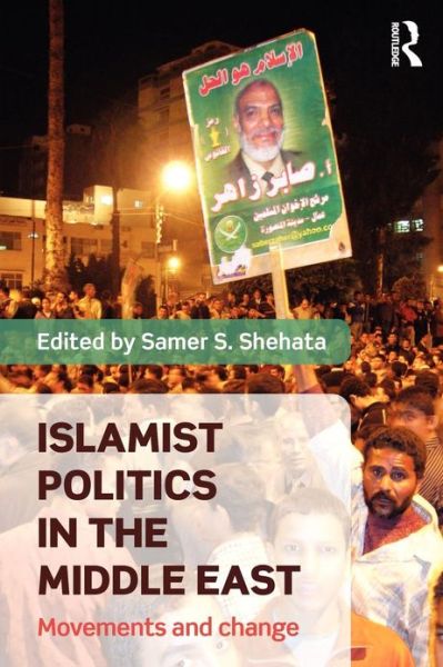 Cover for Samer Shetata · Islamist Politics in the Middle East: Movements and Change (Paperback Book) (2012)