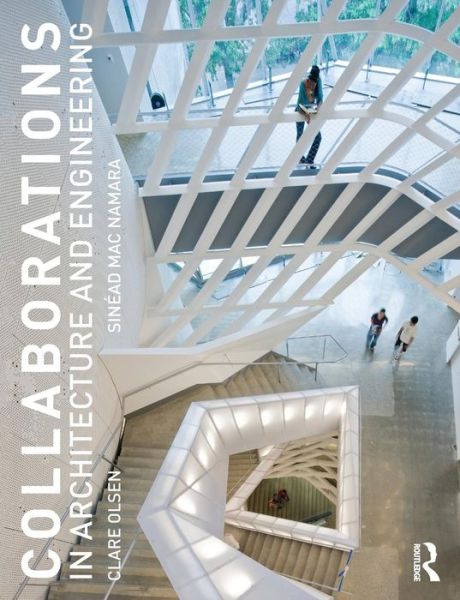 Cover for Olsen, Clare (California Polytechnic State University, San Luis Obispo, USA) · Collaborations in Architecture and Engineering (Paperback Book) (2014)