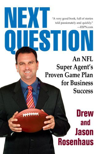 Cover for Rosenhaus, Drew and Jason · Next Question: An NFL Super Agent's Proven Game Plan for Business Success (Paperback Book) (2009)