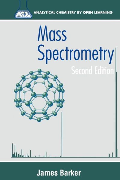 Cover for Barker, James (University of Greenwich) · Mass Spectrometry: Analytical Chemistry by Open Learning - Analytical Chemistry by Open Learning (Paperback Book) (1998)