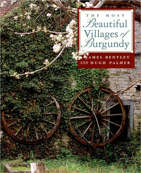 Cover for James Bentley · The Most Beautiful Villages of Burgundy - The Most Beautiful . . . (Hardcover Book) [1st edition] (1998)