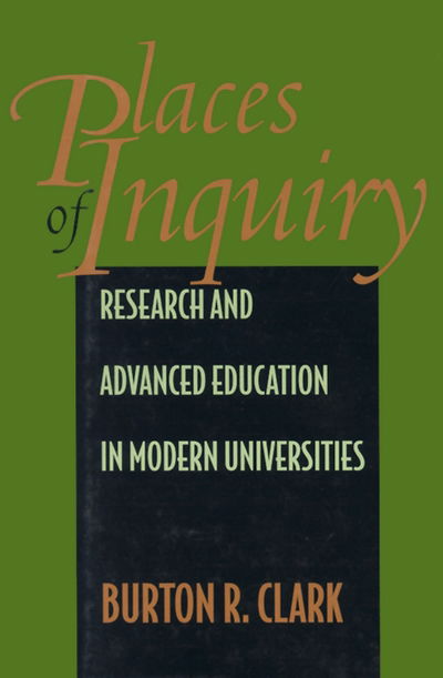 Cover for Burton R. Clark · Places of Inquiry: Research and Advanced Education in Modern Universities (Hardcover Book) (1995)