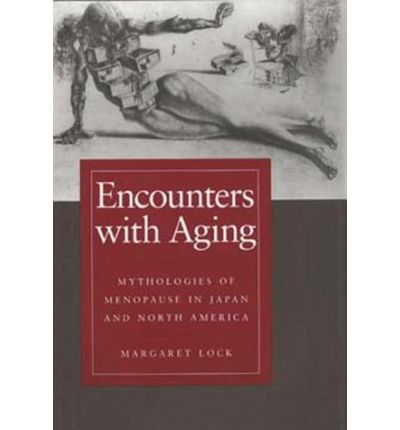 Cover for Margaret M. Lock · Encounters with Aging: Mythologies of Menopause in Japan and North America (Paperback Book) (1995)