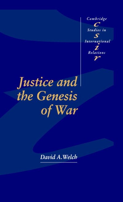 Cover for Welch, David A. (University of Toronto) · Justice and the Genesis of War - Cambridge Studies in International Relations (Hardcover Book) (1993)