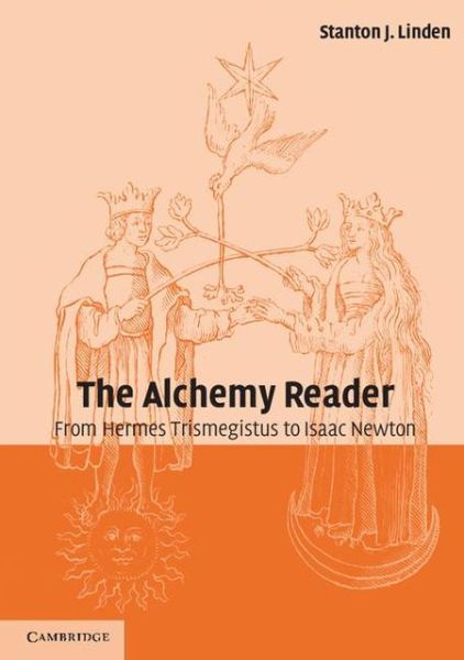 Cover for Stanton J Linden · The Alchemy Reader: From Hermes Trismegistus to Isaac Newton (Paperback Book) (2003)