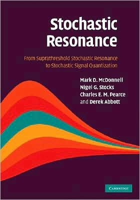 Cover for McDonnell, Mark D. (Dr) · Stochastic Resonance: From Suprathreshold Stochastic Resonance to Stochastic Signal Quantization (Hardcover Book) (2008)