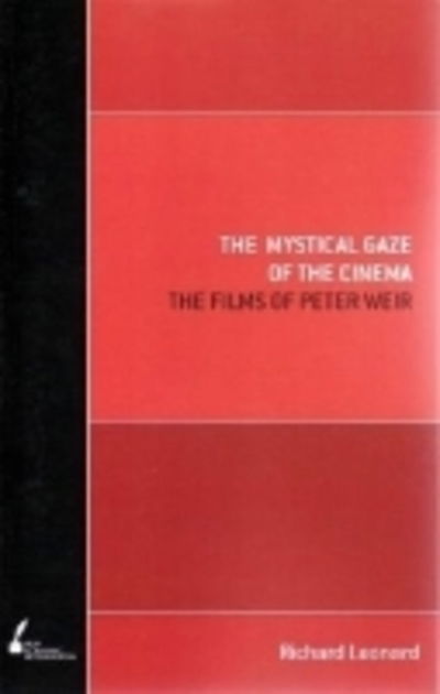 Cover for Leonard, Richard, SJ · The Mystical Gaze of the Cinema: The Films of Peter Weir (Paperback Book) (2009)