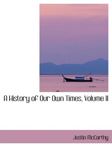 Cover for Justin Mccarthy · A History of Our Own Times, Volume II (Hardcover Book) [Lrg edition] (2008)