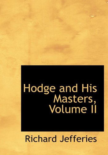 Cover for Richard Jefferies · Hodge and His Masters, Volume II (Hardcover Book) [Large Print, Lrg edition] (2008)