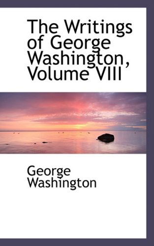 Cover for George Washington · The Writings of George Washington, Volume Viii (Hardcover Book) (2009)